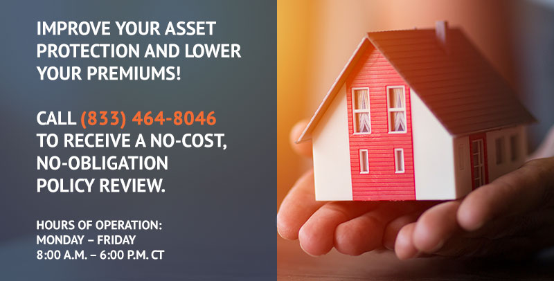 Call (833) 464-8046 to receive a no-cost, no-obligation policy review.